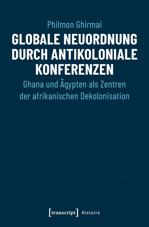 Produktbild: Globale Neuordnung durch antikoloniale Konferenzen