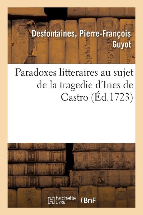 Produktbild: Paradoxes Litteraires Au Sujet de la Tragedie d'Ines de Castro