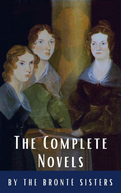 Produktbild: The Bront&euml; Sisters: The Complete Novels