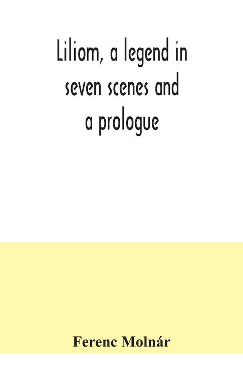 Produktbild: Liliom, a legend in seven scenes and a prologue