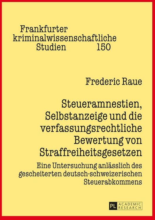 Produktbild: Steueramnestien, Selbstanzeige und die verfassungsrechtliche Bewertung von Straffreiheitsgesetzen