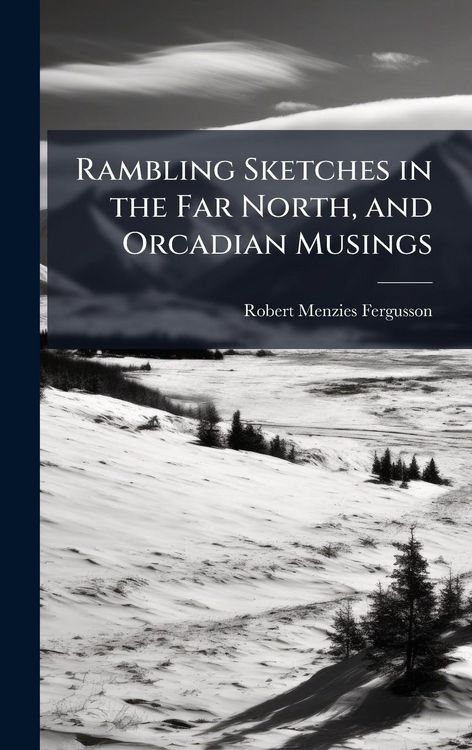 Produktbild: Rambling Sketches in the Far North, and Orcadian Musings