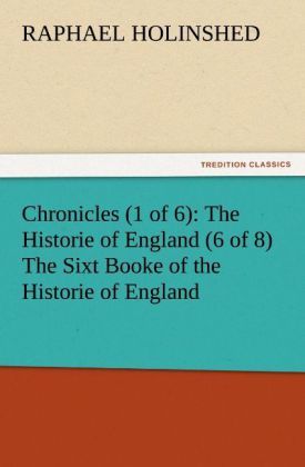 Produktbild: Chronicles (1 of 6): The Historie of England (6 of 8) The Sixt Booke of the Historie of England
