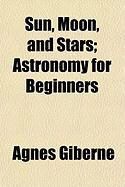 Produktbild: Sun, Moon, and Stars; Astronomy for Beginners
