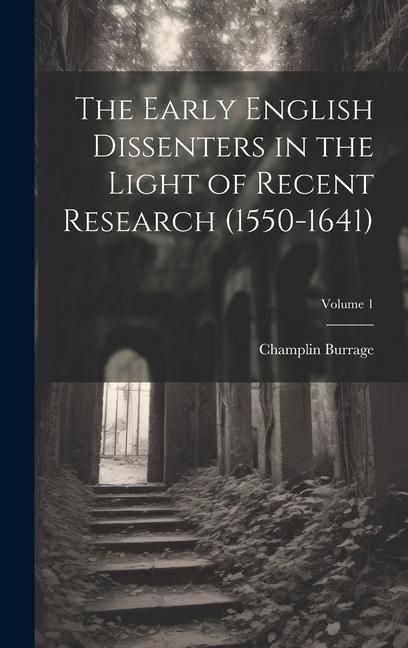 Produktbild: The Early English Dissenters in the Light of Recent Research (1550-1641); Volume 1