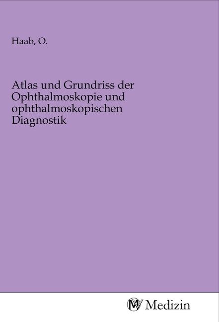 Produktbild: Atlas und Grundriss der Ophthalmoskopie und ophthalmoskopischen Diagnostik
