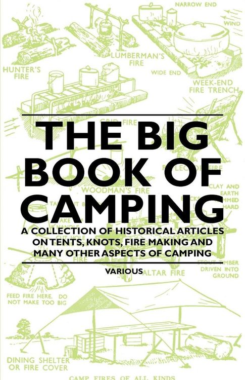 Produktbild: The Big Book of Camping - A Collection of Historical Articles on Tents, Knots, Fire Making and Many Other Aspects of Camping
