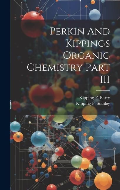 Produktbild: Perkin And Kippings Organic Chemistry Part III