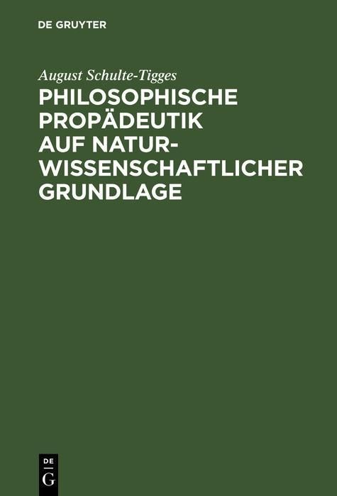 Produktbild: Philosophische Prop&auml;deutik auf naturwissenschaftlicher Grundlage