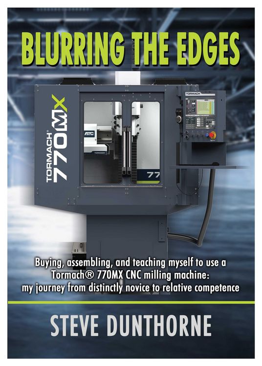 Produktbild: Blurring the Edges. Buying, assembling, and teaching myself to use a Tormach