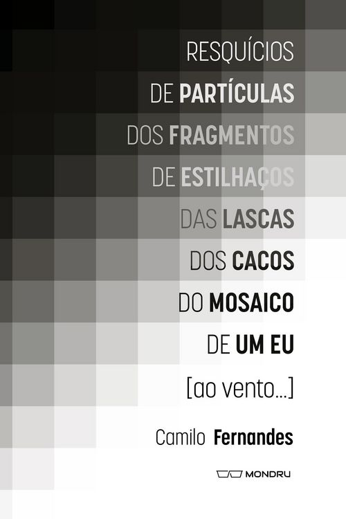Produktbild: Resqu&iacute;cios de part&iacute;culas dos fragmentos de estilha&ccedil;os das lascas dos cacos do mosaico de um eu [ao vento...]