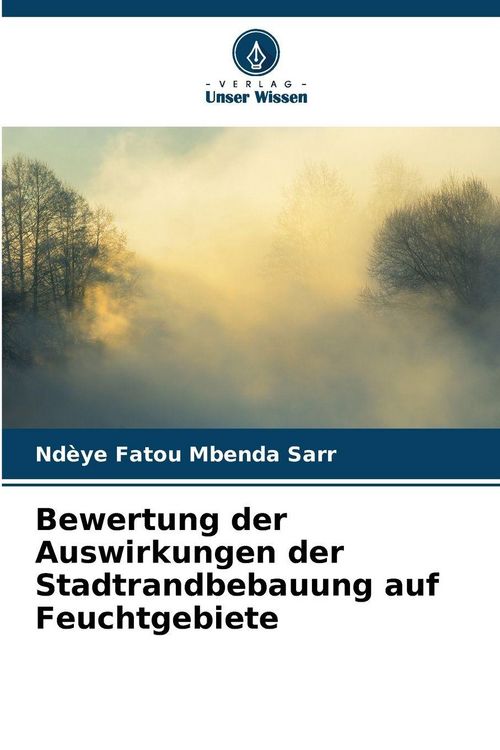 Produktbild: Bewertung der Auswirkungen der Stadtrandbebauung auf Feuchtgebiete
