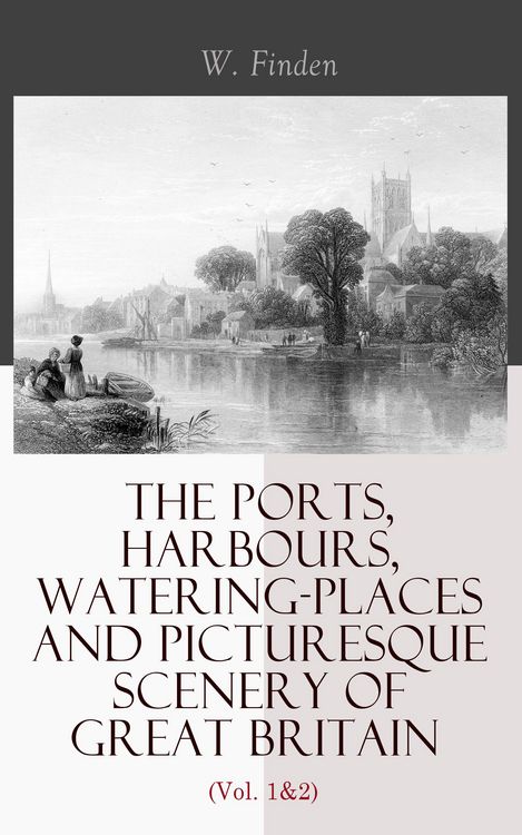 Produktbild: The Ports, Harbours, Watering-places and Picturesque Scenery of Great Britain (Vol. 1&2)