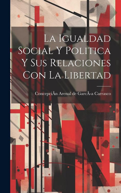 Produktbild: La Igualdad Social Y Politica Y Sus Relaciones Con La Libertad