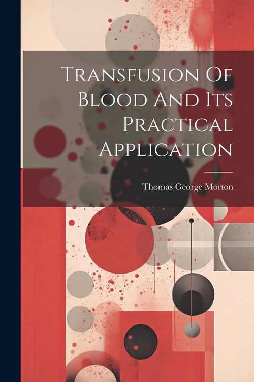 Produktbild: Transfusion Of Blood And Its Practical Application