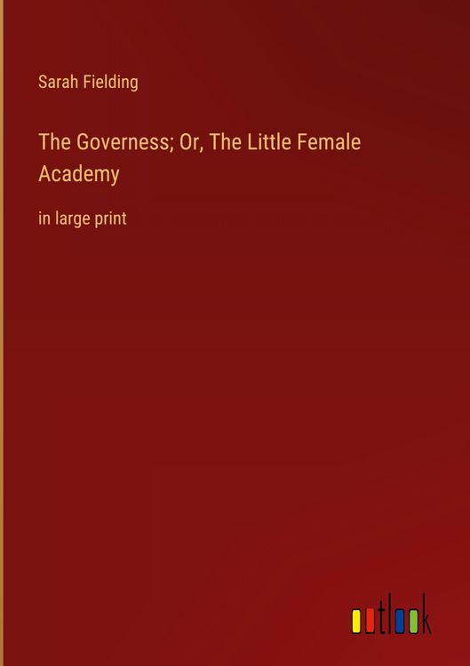 Produktbild: The Governess; Or, The Little Female Academy