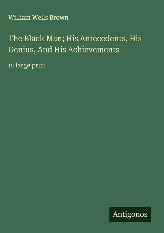 Produktbild: The Black Man; His Antecedents, His Genius, And His Achievements