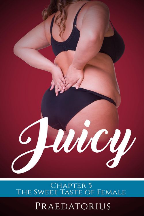 Produktbild: Juicy, Chapter 5: The Sweet Taste of Female