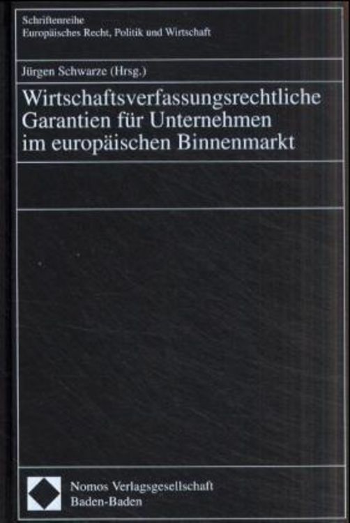 Produktbild: Wirtschaftsverfassungsrechtliche Garantien f&uuml;r Unternehmen im europ&auml;ischen Binnenmarkt