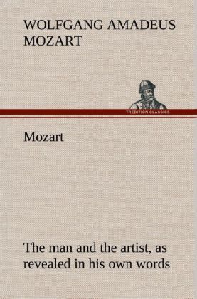 Produktbild: Mozart: the man and the artist, as revealed in his own words