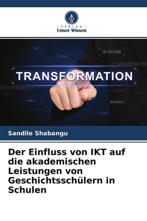 Produktbild: Der Einfluss von IKT auf die akademischen Leistungen von Geschichtssch&uuml;lern in Schulen