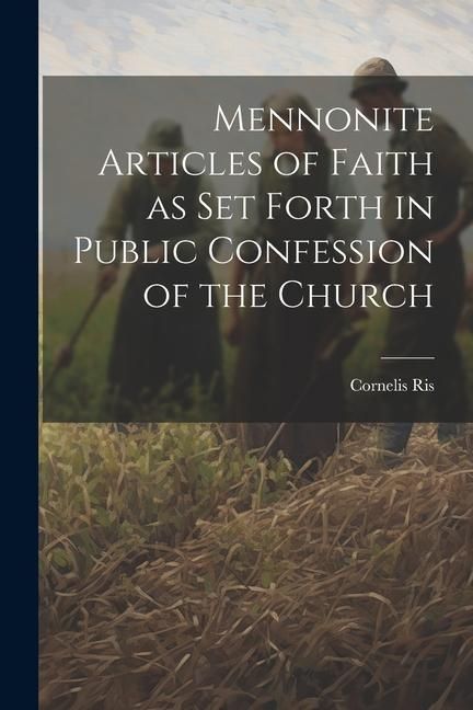 Produktbild: Mennonite Articles of Faith as Set Forth in Public Confession of the Church