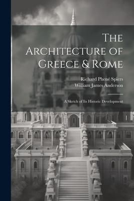 Produktbild: The Architecture of Greece & Rome: A Sketch of Its Historic Development