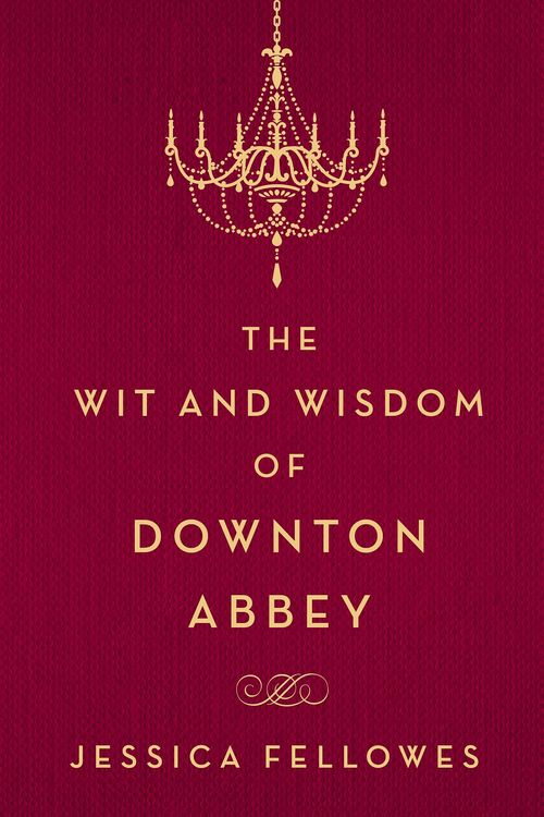 Produktbild: The Wit and Wisdom of Downton Abbey