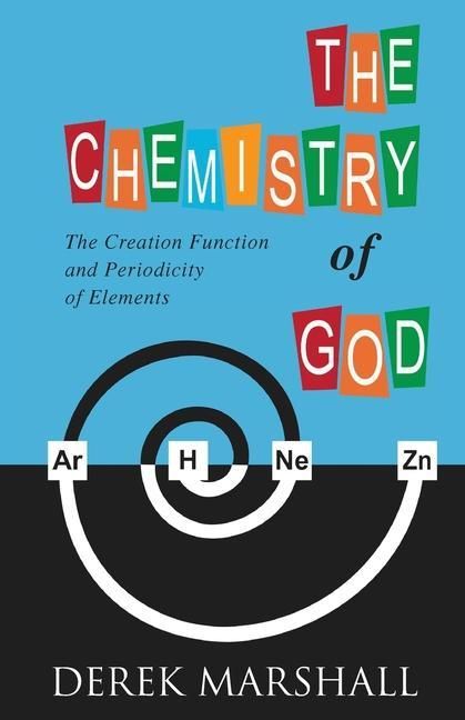Produktbild: The Chemistry of God: The Creation Function and Periodicity of Elements