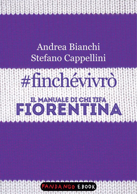 Produktbild: #finch&eacute;vivr&ograve;. Il manuale di chi tifa Fiorentina