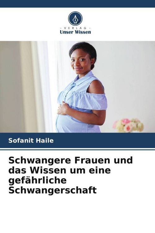 Produktbild: Schwangere Frauen und das Wissen um eine gef&auml;hrliche Schwangerschaft