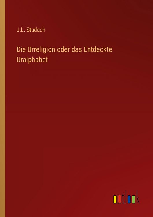 Produktbild: Die Urreligion oder das Entdeckte Uralphabet