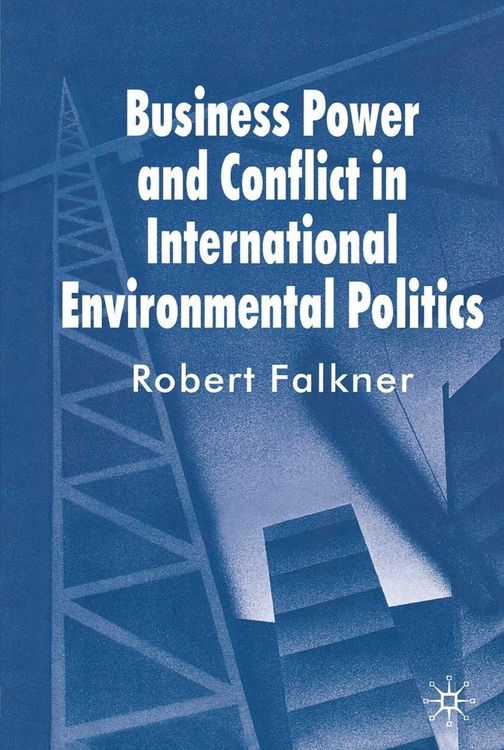Produktbild: Business Power and Conflict in International Environmental Politics