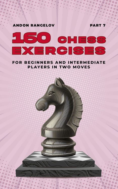 Produktbild: 160 Chess Exercises for Beginners and Intermediate Players in Two Moves, Part 7 (Tactics Chess From First Moves)