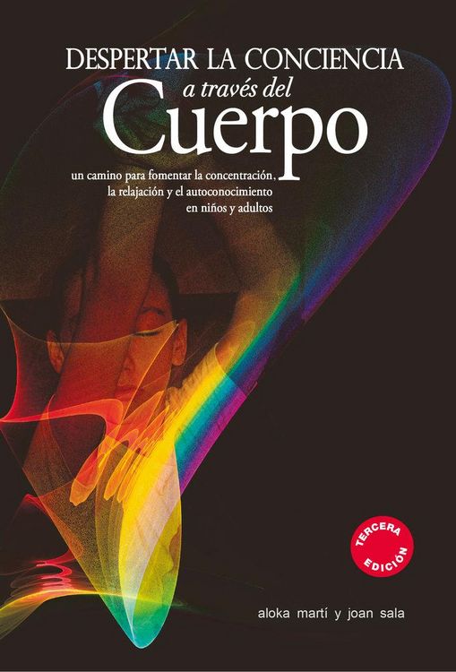 Produktbild: Despertar la conciencia a trav&eacute;s del cuerpo : un camino para fomentar la concentraci&oacute;n, la relajaci&oacute;n y el autoconocimiento en ni&ntilde;os y adultos