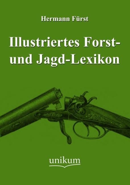 Produktbild: F&uuml;rst, H: Illustriertes Forst- und Jagd-Lexikon