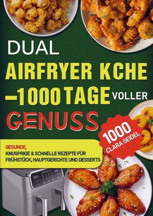 Produktbild: Dual Airfryer K&uuml;che - 1000 Tage voller Genuss