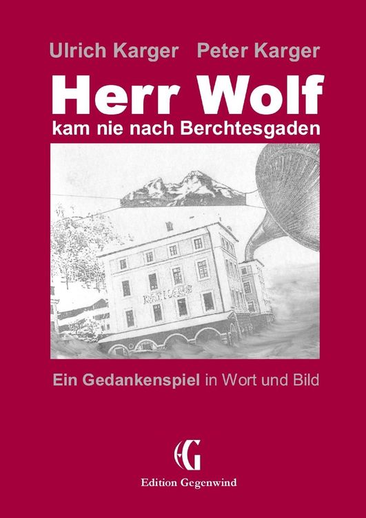 Bild vom Artikel Herr Wolf kam nie nach Berchtesgaden vom Autor Ulrich Karger