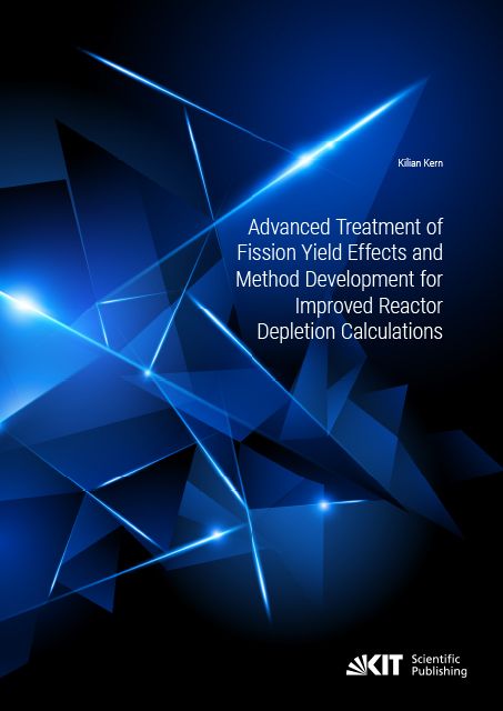 Produktbild: Advanced Treatment of Fission Yield Effects and Method Development for Improved Reactor Depletion Calculations