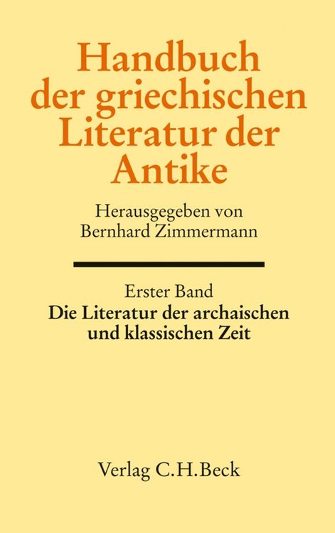 Produktbild: Handbuch der griechischen Literatur der Antike Bd. 1: Die Literatur der archaischen und klassischen Zeit