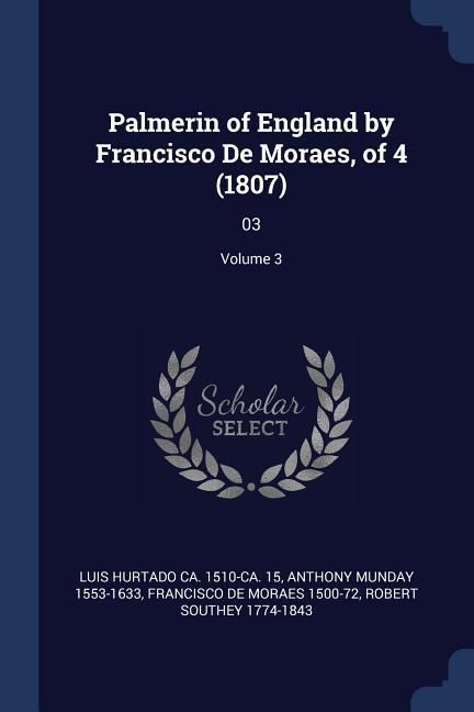 Produktbild: Palmerin of England by Francisco De Moraes, of 4 (1807): 03; Volume 3