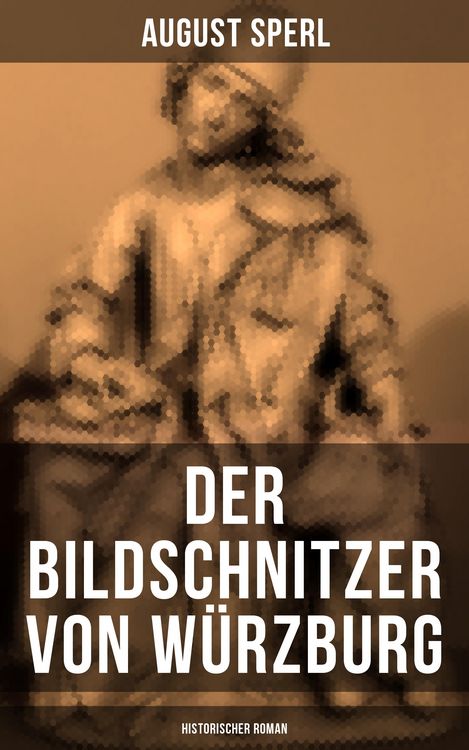 Produktbild: Der Bildschnitzer von W&uuml;rzburg (Historischer Roman)