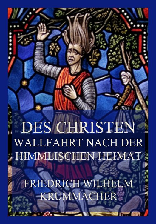 Produktbild: Des Christen Wallfahrt nach der himmlischen Heimat