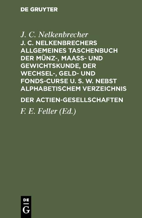 Produktbild: J. C. Nelkenbrechers allgemeines Taschenbuch der M&uuml;nz-, Maa&szlig;- und Gewichtskunde, der Wechsel-, Geld- und Fonds-Curse u. s. w. nebst alphabetischem Ver