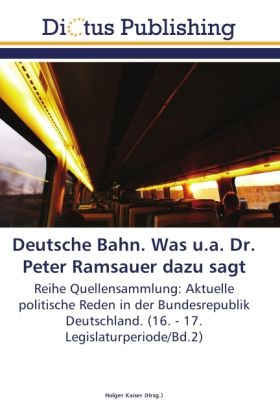 Produktbild: Deutsche Bahn. Was u.a. Dr. Peter Ramsauer dazu sagt