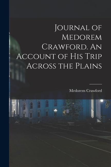 Produktbild: Journal of Medorem Crawford. An Account of His Trip Across the Plains