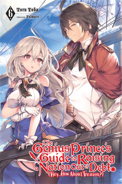 Produktbild: The Genius Prince's Guide to Raising a Nation Out of Debt (Hey, How about Treason?), Vol. 6 (Light Novel)