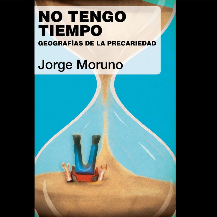Produktbild: No tengo tiempo. Geograf&iacute;as de la precariedad: Geograf&iacute;as de la precariedad