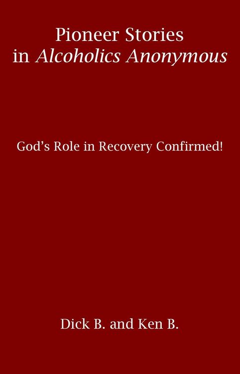 Produktbild: Pioneer Stories in Alcoholics Anonymous: God's Role in Recovery Confirmed!