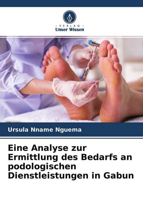 Produktbild: Eine Analyse zur Ermittlung des Bedarfs an podologischen Dienstleistungen in Gabun